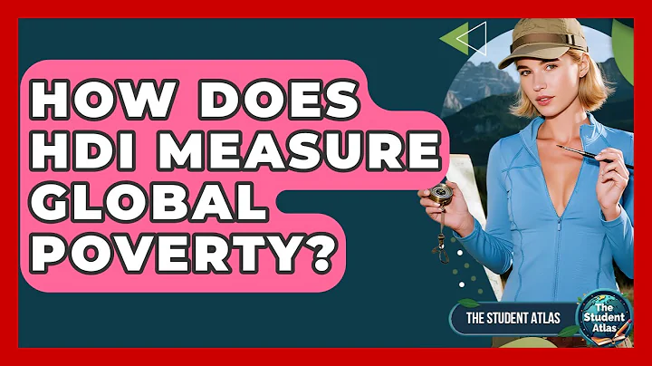 How Does HDI Measure Global Poverty? - The Student Atlas
