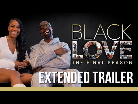 Black Love Season 6 - The Final Season - EXTENDED TRAILER