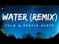 Tyla X Travis Scott   Water Remix Lyrics