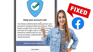 How To Fix Keep Your Account Safe On Facebook Problem || Two Factor Authentication Problem 2024