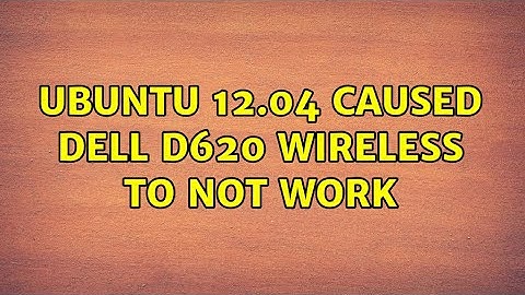 Ubuntu: Ubuntu 12.04 caused Dell d620 wireless to not work (2 Solutions!!)