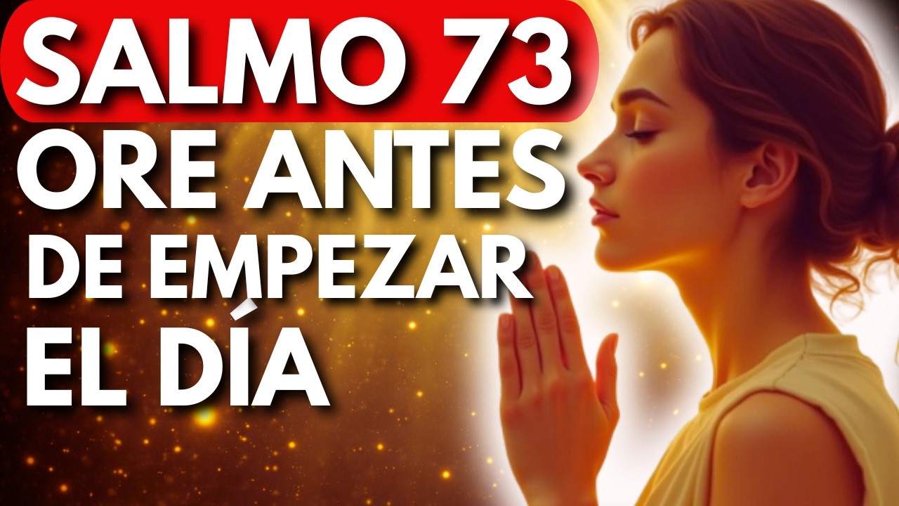 SALMO 73! COMIENZA TU DÍA CON ESTA ORACIÓN DE LA MAÑANA!#oracióndelamañana #salmo73