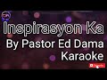 Inspirasyon Ka By Pastor Ed Dama Karaoke