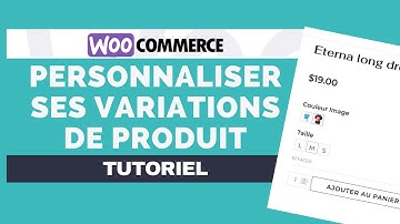 Woocommerce : créer et customiser des variations de produits