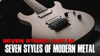 7 String Guitar - 7 Styles of Modern Metal