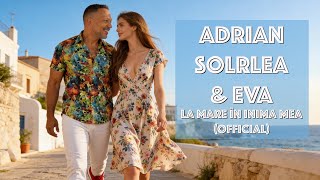 Adrian Sorlea \u0026 Eva – La Mare În Inima Mea | Cea Mai Frumoasă Melodie de Dragoste