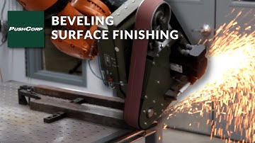 PushCorp Robotic Beveling and Surface Finishing