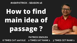 How to find main idea of passage?  | AskPatrick | Patrick Dsouza | 6 times CAT 100%iler