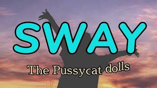 Sway- The Pussycat dolls (Lyrics)