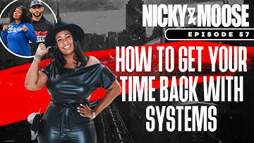 How To Get Your Time Back With Systems W/ Connie S. Falls | Nicky And Moose The Podcast Episode 57