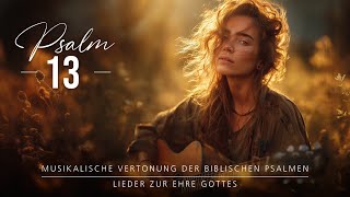 🎵 Psalm 13 | Gib mir neuen Mut und lass meine Augen wieder leuchten...- Lieder der Bibel Content