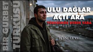 Ulu Dağlar Açtı Ara - Türkümod(Bir Gurbet Türküsü)