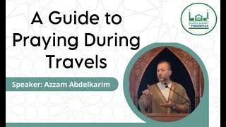 Exploring the Fiqh of Salah when Traveling