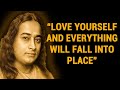 Love Yourself And Everything Will Fall Into Place - Wisdom From Paramahansa Yogananda