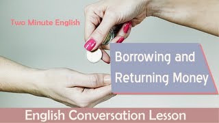 Borrowing and Returning Money - Financial English Lesson