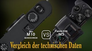 Leica M10 Monochrom vs. Canon EOS M5: Ein Vergleich der technischen Daten