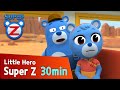 [Super Z] Little Hero Super Z Episode l Funny episode 37 l 30min Play