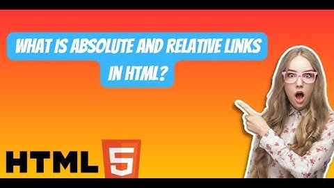 Difference between absolute and relative links | What is absolute and relative links in HTML?