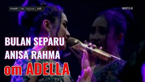 Bulan Separuh Terbaru dari Anisa Rahma bareng om ADELLA | LIVE Bangkalan Madura