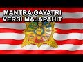 Mantram Gayatri - Majapahit Version (Prabhu Kameswari Nanda Kumara)