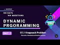 Day 1 | 100 Days - 100 Questions | 0/1 Knapsack | Recursive | Memo | Iterative | Dynamic Programming