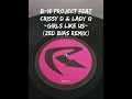 B 15 Project Feat Crissy D Lady G Girls Like Us Zed Bias Remix mp3