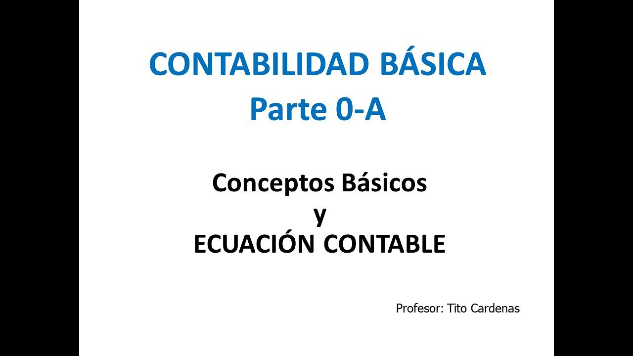 Contabilidad Basica Parte 0-A. Conceptos Basicos - Ecuacion Contable ...