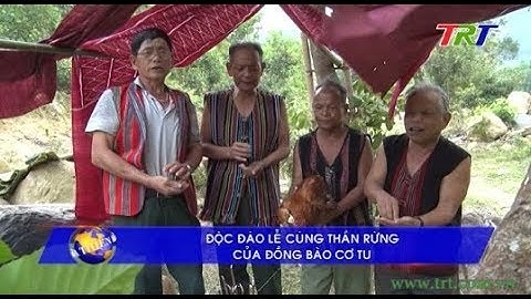 Độc đáo lễ cúng thần rừng của đồng bào Cơ Tu