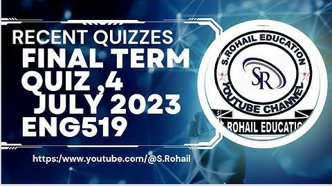 Eng519 || Recent Quiz 4 || Final Term Quizzes File||  July 2023