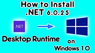 How to install.NET 6.0.25 Desktop Runtime on Windows PC