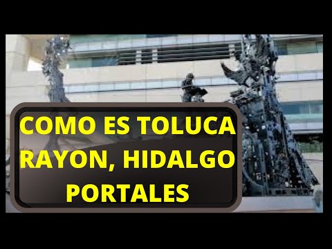 COMO ES TOLUCA, ACOMPAÑAME AL CENTRO DE LA CIUDAD POR RAYON, HIDALGO, CONOCE  PORTALES CENTER TOLUCA