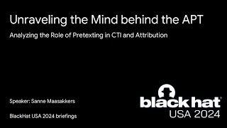 Unraveling the Mind Behind the APT - Analyzing the Role of Pretexting in CTI and Attribution