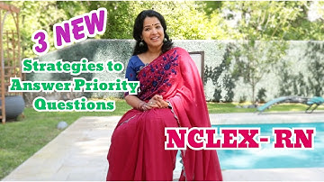3 New Strategies to Answer Priority Questions in NCLEX-RN Exam