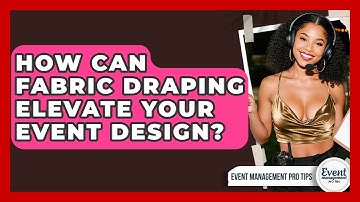 How Can Fabric Draping Elevate Your Event Design? - Event Management Pro Tips