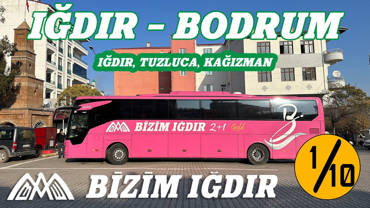 #317 BİZİM IĞDIR TURİZM / IĞDIR - BODRUM OTOBÜS YOLCULUĞU 1.BÖLÜM