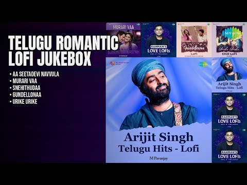 ప్రేమ నింపే తెలుగు లోఫీ సాంగ్స్ | Arijit Singh Songs | Aa Seetadevi Navvula | Murari Vaa