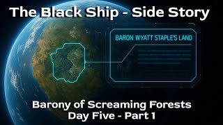 The Black Ship - Side Story | Barony of Screaming Forests - Day Five - Part 1