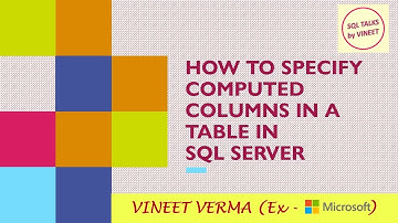 How to specify Computed Columns in a Table | SQL Server | Database Design | SQL Talks by VINEET