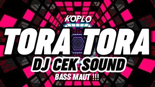 DJ CEK SOUND KOPLO TORA TORA BASS HOREG MAUT PALING ENAK DI DUNIA