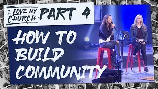 How to Build Community | I Love My Church | Week 4
