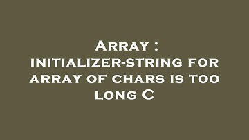 Array : initializer-string for array of chars is too long C