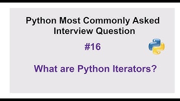 Python Interview Questions #16 - What are Python iterators?