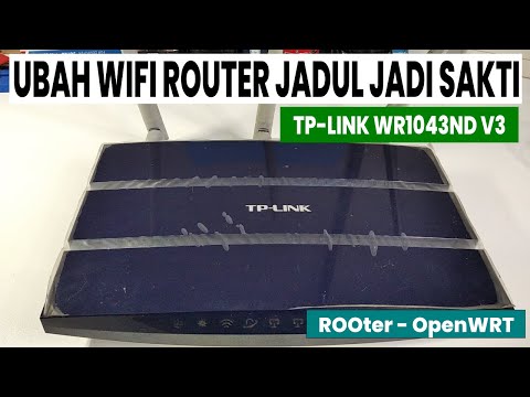 Wi-Fi Router Jadul menjadi SAKTI dengan OpenWRT (ft TP-LINK WR1043ND  v3- ROOter GoldenOrb)