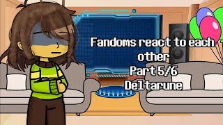 Fandoms React To Each Other | 5/6 - Deltarune