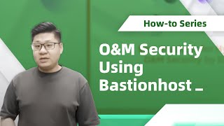How-to | O&M Security Using Bastionhost
