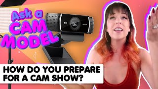 Ask A Cam Model - How Do You Prepare For A Cam Show?