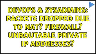 DevOps & SysAdmins: Packets dropped due to NAT? Firewall? Unroutable private IP addresses? Profile
