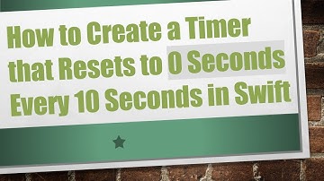 How to Create a Timer that Resets to 0 Seconds Every 10 Seconds in Swift