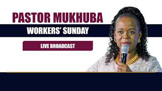 WORKERS’ SUNDAY SERVICE WITH PASTOR MUKHUBA | 03 MAY 2026