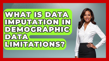 What Is Data Imputation In Demographic Data Limitations? - Demographic Data Answers